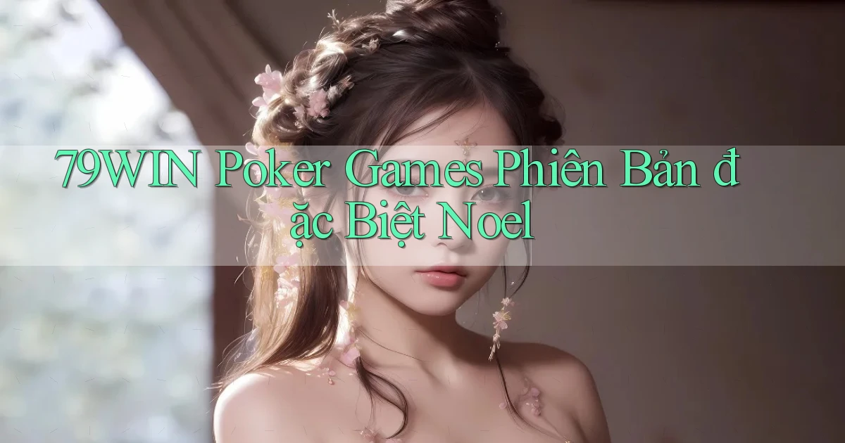 79win  poker games phiên bản đặc biệt noel