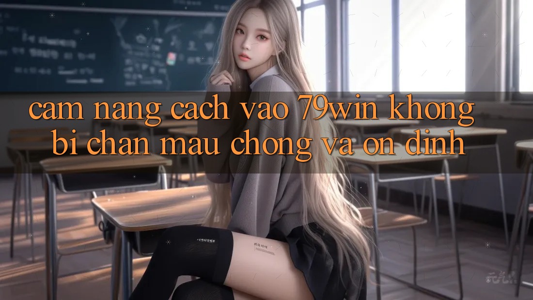 Cẩm nang Cách Vào 79win Không Bị Chặn - Mau chóng Và Ổn định Cẩm nang Cách Vào 79win Không Bị Chặn - Mau chóng Và Ổn định