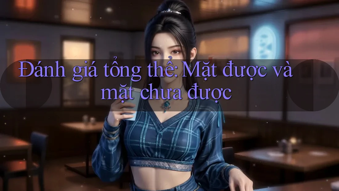 Đánh giá tổng thể: Mặt được và mặt chưa được Đánh giá tổng thể: Mặt được và mặt chưa được