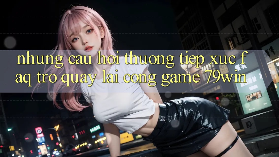 Những Câu Hỏi Thường Tiếp xúc (FAQ) Trở quay lại Cổng Game 79win Những Câu Hỏi Thường Tiếp xúc (FAQ) Trở quay lại Cổng Game 79win