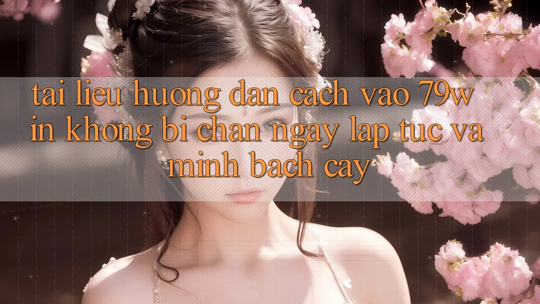 Tài liệu hướng dẫn Cách Vào 79win Không Bị Chặn - Ngay lập tức Và Minh bạch cậy Tài liệu hướng dẫn Cách Vào 79win Không Bị Chặn - Ngay lập tức Và Minh bạch cậy