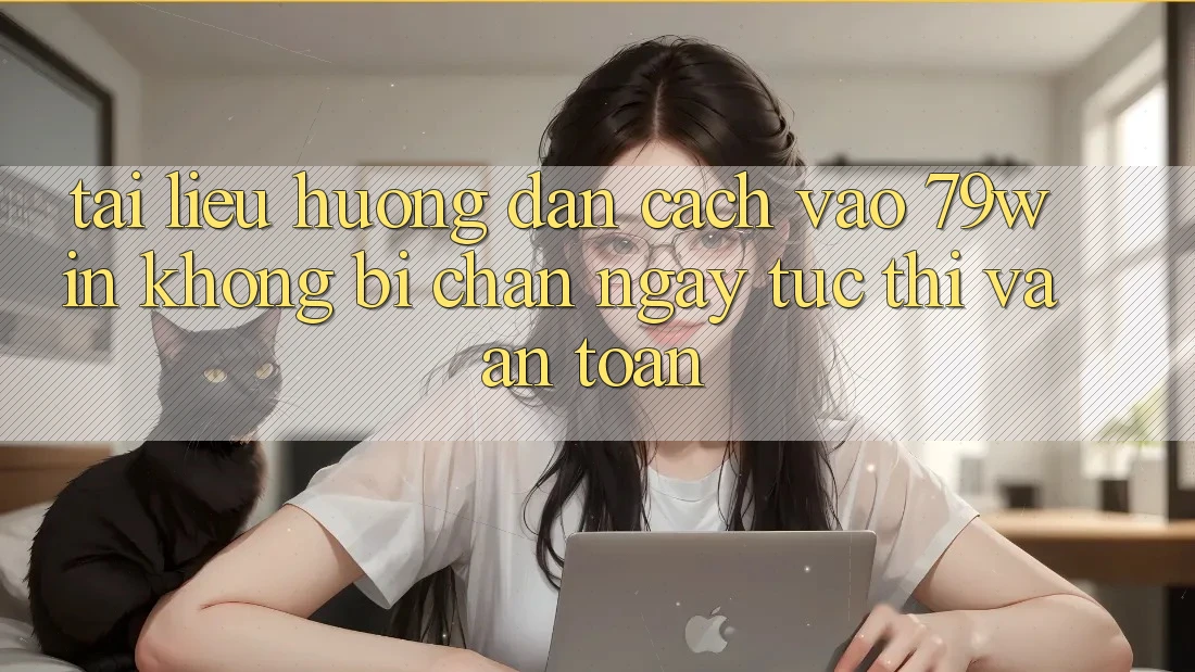 Tài liệu hướng dẫn Cách Vào 79win Không Bị Chặn - Ngay tức thì Và An Toàn