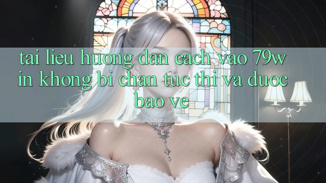 Tài liệu hướng dẫn Cách Vào 79win Không Bị Chặn - Tức thì Và Được bảo vệ