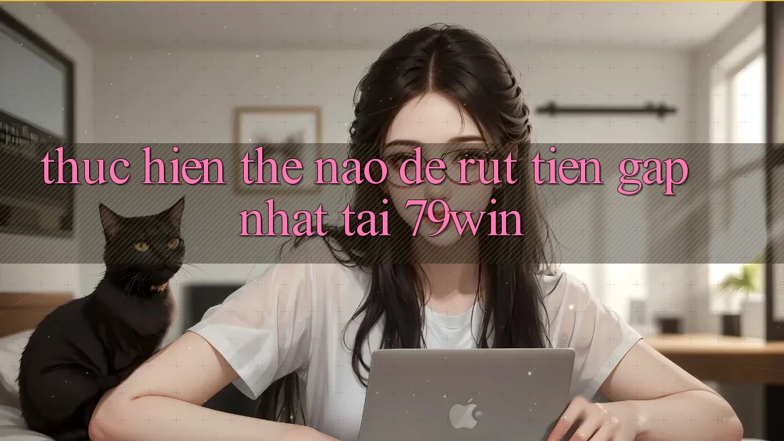 Thực hiện thế nào để rút tiền gấp nhất tại 79win? Thực hiện thế nào để rút tiền gấp nhất tại 79win?